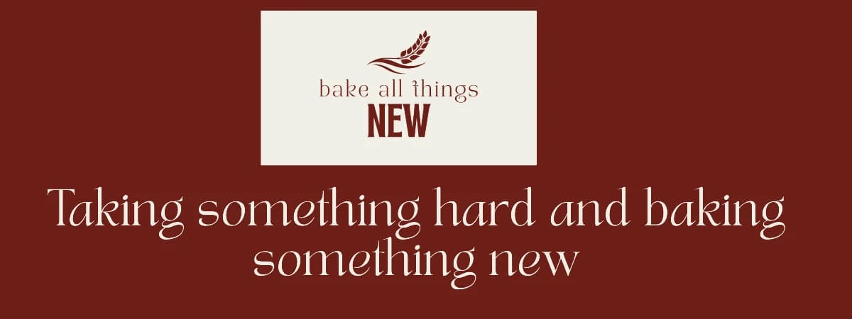 Bake All Things New banner